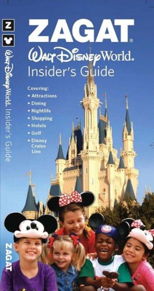 Zagat Walt Disney World Insider's Guide (Zagat Survey: Walt Disney World Insider's Guide)