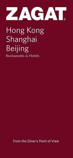 Hong Kong, Shanghai, Beijing Restaurants and Hotels (Zagat Survey: China) cover