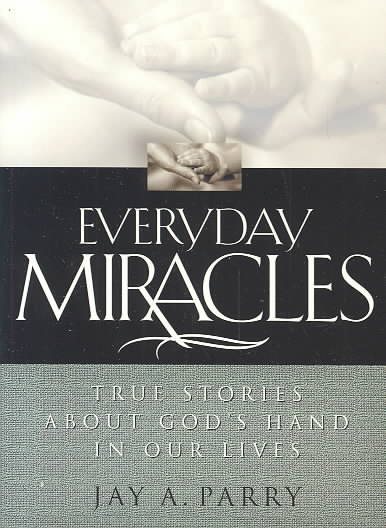 Everyday Miracles: True Stories About God's Hand in Our Lives cover
