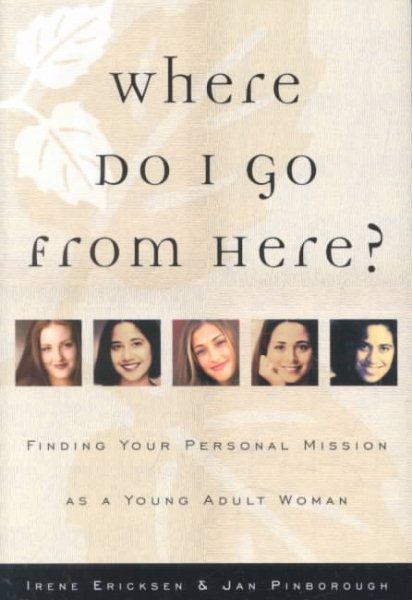 Where Do I Go from Here?: Finding Your Personal Mission As a Young Adult Woman cover
