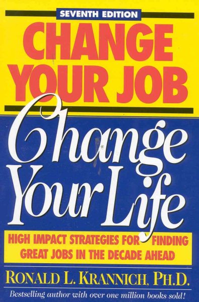 Change Your Job, Change Your Life: High Impact Strategies for Finding Great Jobs in the Decade Ahead (7th Ed) cover