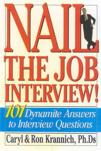 Nail the Job Interview!: 101 Dynamite Answers to Interview Questions cover