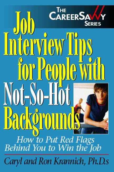 Job Interview Tips for People With Not-So-Hot Backgrounds: How to Put Red Flags Behind You! (Career Savvy) cover