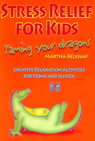 Stress Relief for Kids: Taming Your Dragons cover