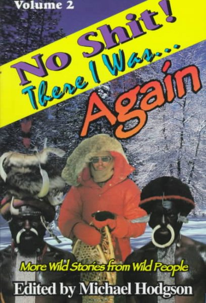 No Shit! There I Was... Again: More Wild Stories from Wild People (No Shit Series, Vol 2) cover