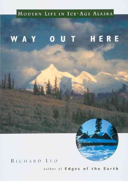 Way Out Here: Modern Life in Ice-Age Alaska cover