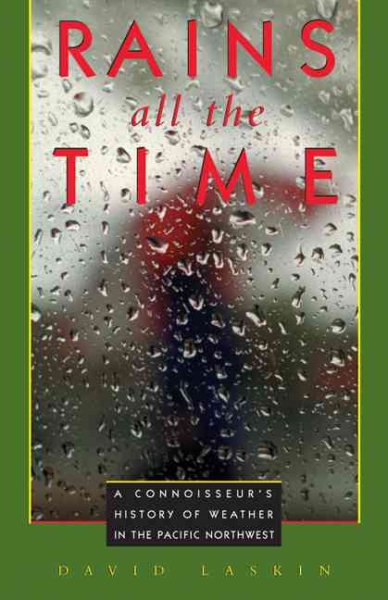 Rains All the Time: A Connoisseur's History of Weather in the Pacific Northwest cover