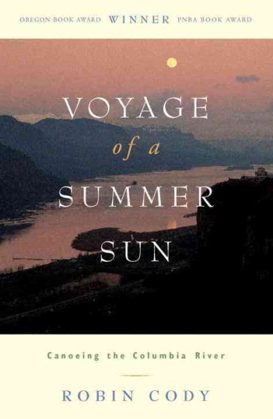 Voyage of A Summer Sun: Canoeing the Columbia River cover