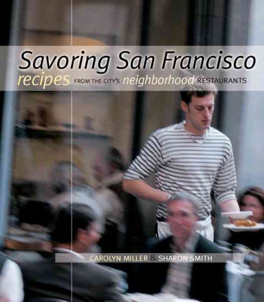 Savoring San Francisco: Recipes from the City's Neighborhood Restaurants cover