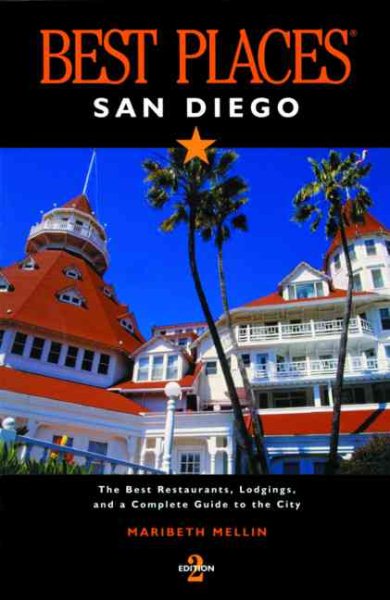 Best Places San Diego: The Best Restaurants, Lodgings, and a Complete Guide to the City cover