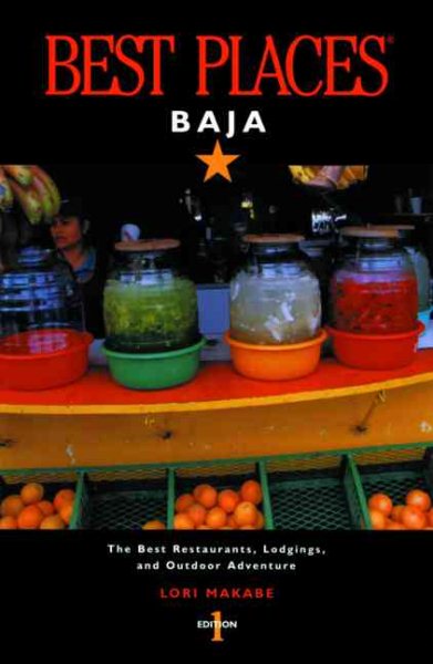 Best Places Baja: The Best Restaurants, Lodgings, and Outdoor Adventure cover