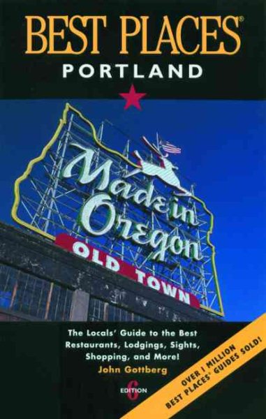 Best Places Portland: The Locals' Guide to the Best Restaurants, Lodgings, Sights, Shopping, and More! cover