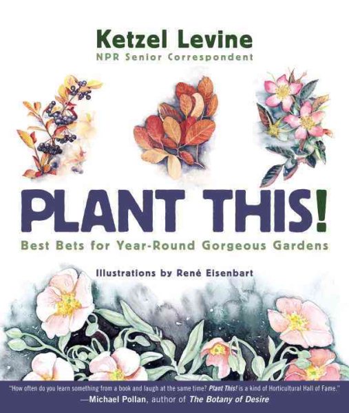Plant This!: Best Bets for Year-Round Gorgeous Gardens cover