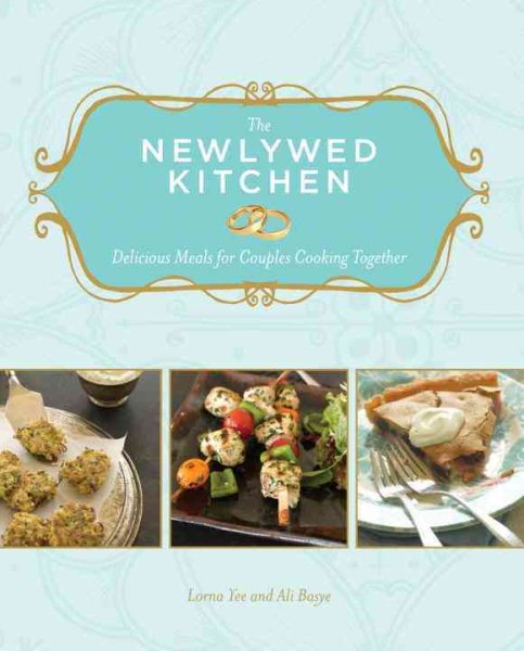The Newlywed Kitchen: Delicious Meals for Couples Cooking Together