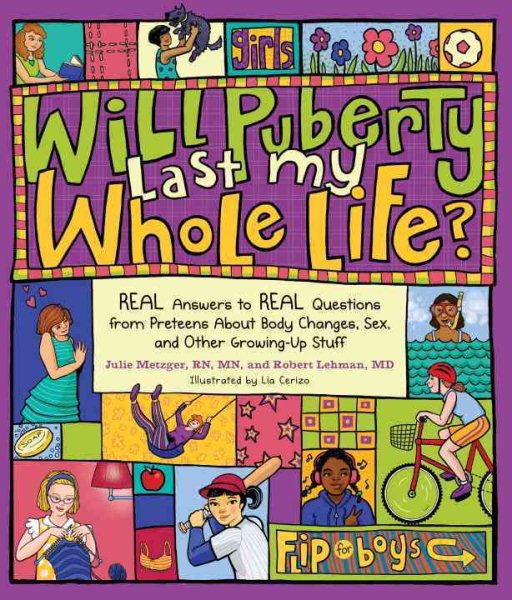Will Puberty Last My Whole Life?: REAL Answers to REAL Questions from Preteens About Body Changes, Sex, and Other Growing-Up Stuff cover