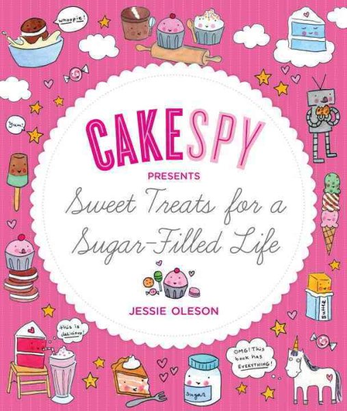 CakeSpy Presents Sweet Treats for a Sugar-Filled Life cover
