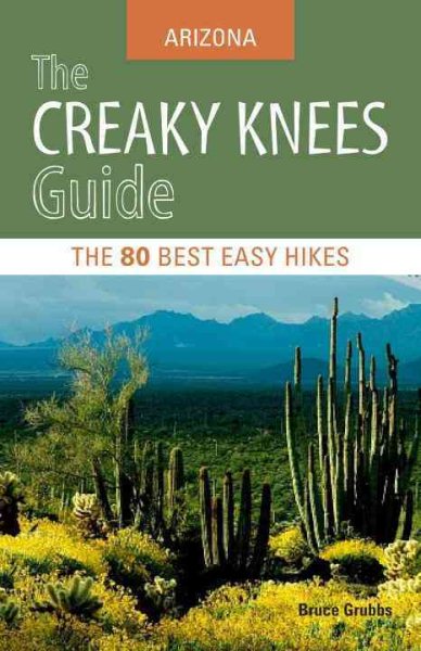 The Creaky Knees Guide Arizona: The 80 Best Easy Hikes cover