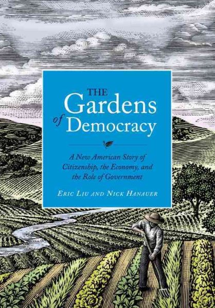 The Gardens of Democracy: A New American Story of Citizenship, the Economy, and the Role of Government cover