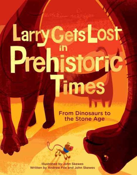 Larry Gets Lost in Prehistoric Times: From Dinosaurs to the Stone Age cover