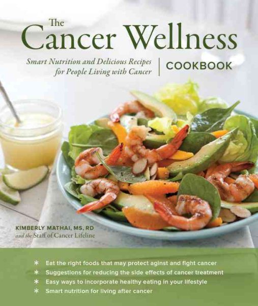 The Cancer Wellness Cookbook: Smart Nutrition and Delicious Recipes for People Living with Cancer cover