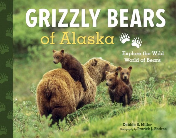 Grizzly Bears of Alaska: Explore the Wild World of Bears (PAWS IV) cover