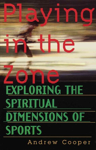 Playing in the Zone: Exploring the Spiritual Dimensions of Sports cover