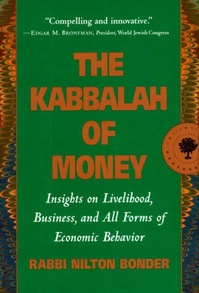 The Kabbalah of Money: Insights on Livelihood, Business, and All Forms of Economic Behavior
