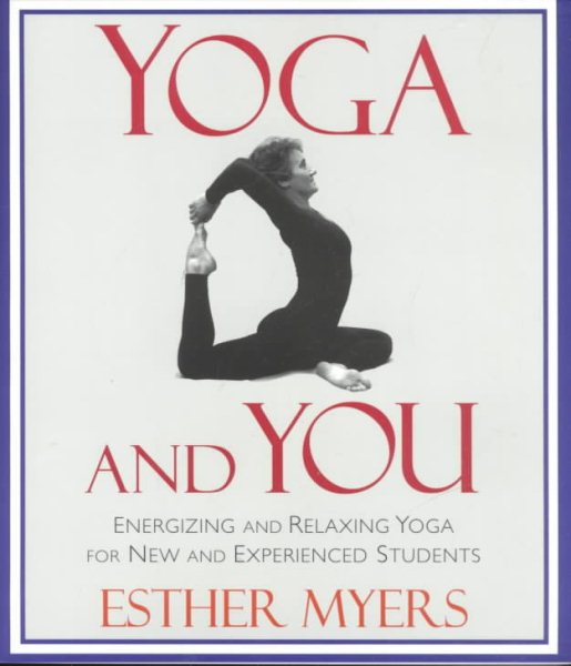 Yoga and You: Energizing and Relaxing Yoga for New and Experienced Students cover