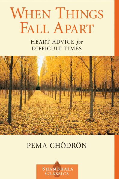 When Things Fall Apart: Heart Advice for Difficult Times (Shambhala Classics) cover