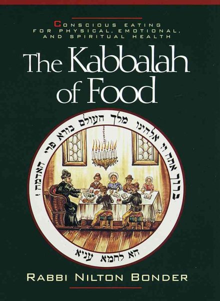 The Kabbalah of Food: Conscious Eating for Physical, Emotional and Spiritual Health cover