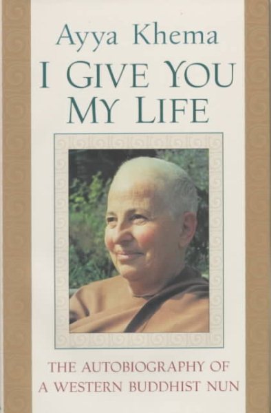 I Give You My Life: The Autobiography of a Western Buddhist Nun