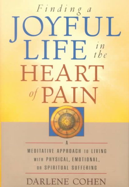 Finding a Joyful Life in the Heart of Pain cover