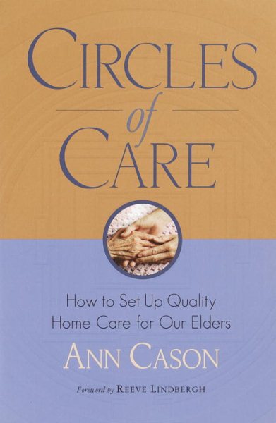 Circles of Care: How to Set Up Quality Care for Our Elders in the Comfort of Their Own Homes cover