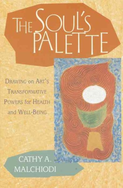 The Soul's Palette: Drawing on Art's Transformative Powers cover