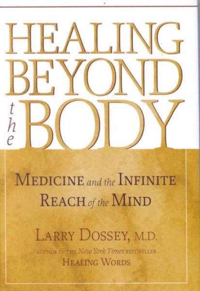 Healing Beyond the Body: Medicine and the Infinite Reach of the Mind cover