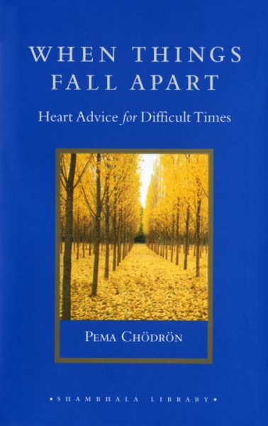 When Things Fall Apart: Heart Advice for Difficult Times cover