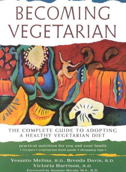 Becoming Vegetarian: The Complete Guide to Adopting a Healthy Vegetarian Diet cover