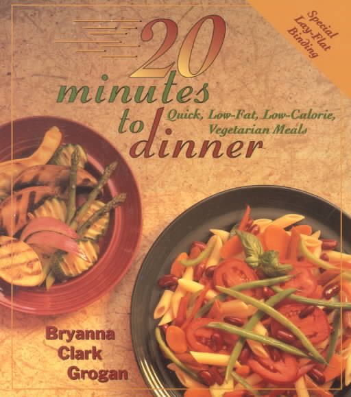 20 Minutes to Dinner: Quick, Low-Fat, Low-Calorie, Vegetarian Meals cover
