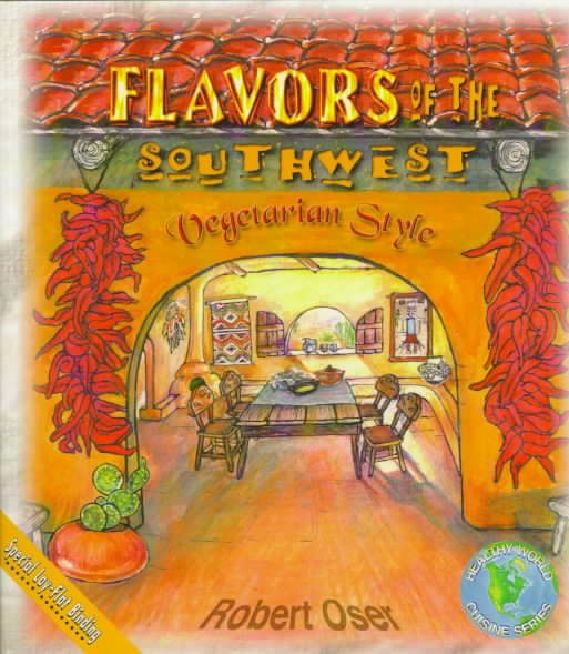 Flavors of the Southwest: Vegetarian Style (Healthy World Cuisine) cover