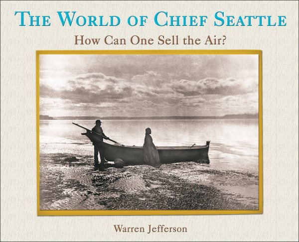 The World of Chief Seattle: How Can One Sell The Air? cover