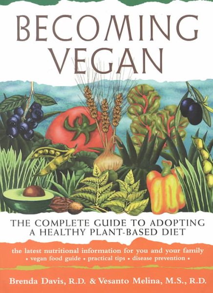 Becoming Vegan: The Complete Guide to Adopting a Healthy Plant-Based Diet cover