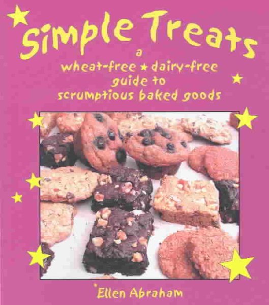 Simple Treats: A Wheat-Free, Dairy-Free Guide to Scrumptious Baked Goods cover
