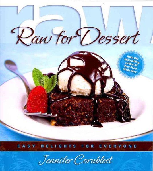 Raw for Dessert: Easy Delights for Everyone cover