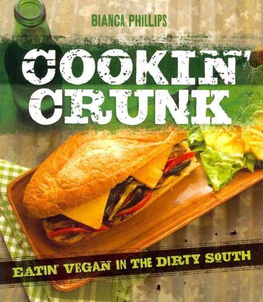Cookin' Crunk: Eating Vegan in the Dirty South cover
