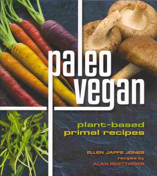 Paleo Vegan: Plant-Based Primal Recipes cover