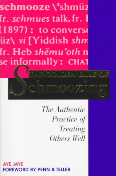 The Golden Rule of Schmoozing: The Authentic Practice of Treating Others Well cover