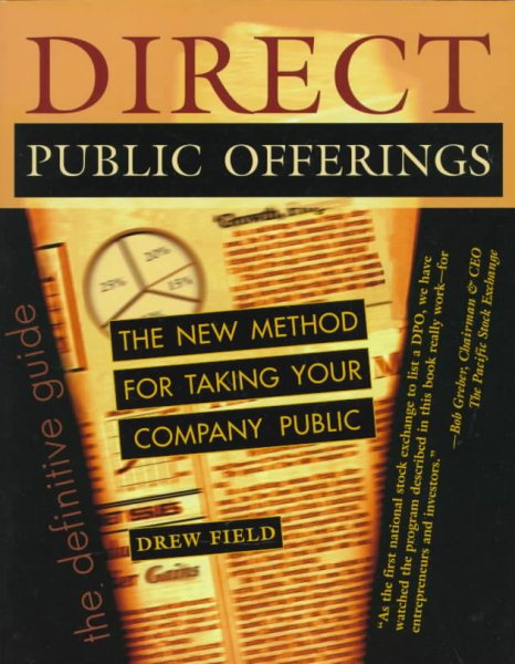 Direct Public Offerings: The Definitive Guide: The New Method for Taking Your Company Public cover
