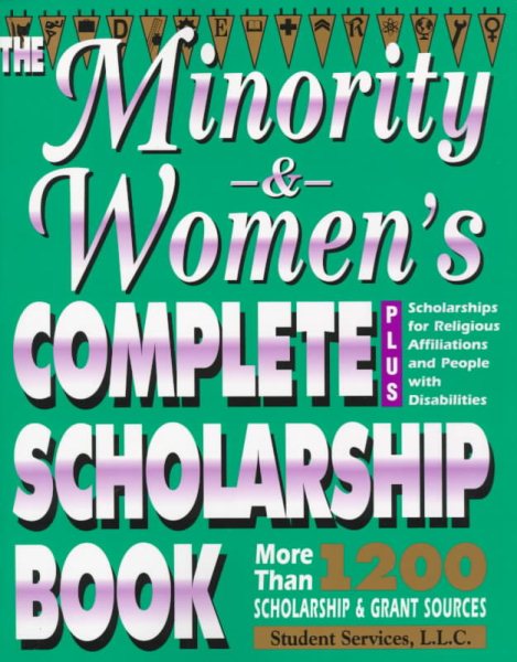 The Minority and Women's Complete Scholarship Book