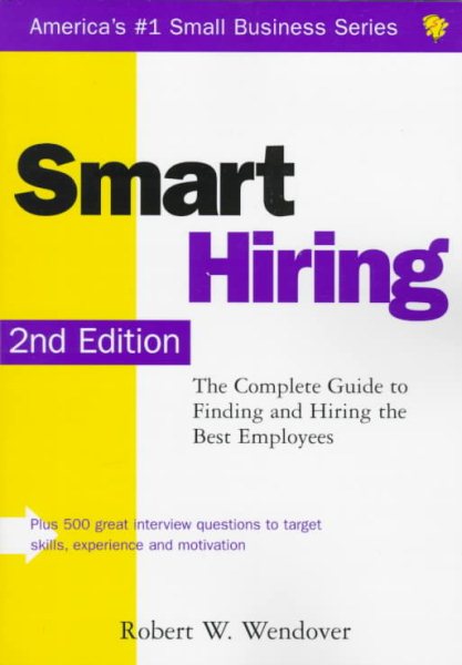 Smart Hiring: The Complete Guide to Finding and Hiring the Best Employees cover