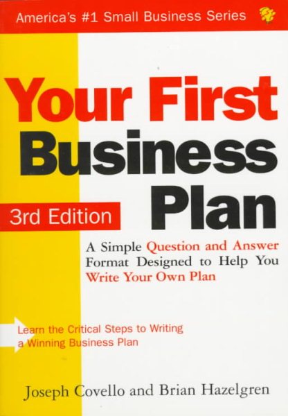 Your First Business Plan: A Simple Question and Answer Format Designed to Help You Write Your Own Plan (Small Business (Sourcebook)) cover